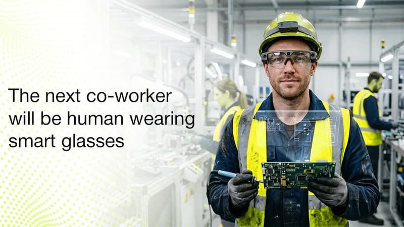 The Next Co-Worker Will Be Human Wearing Smart Glasses