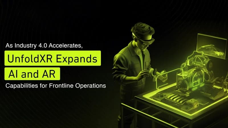 As Industry 4.0 Accelerates, UnfoldXR Expands AI and AR Capabilities for Frontline Operations