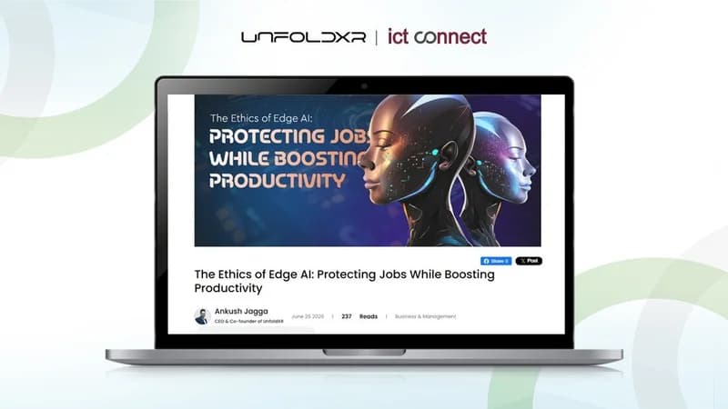 UnfoldXR CEO Ankush Jagga Explores Ethical AI and the Future of Frontline Work in ICTConnect Feature