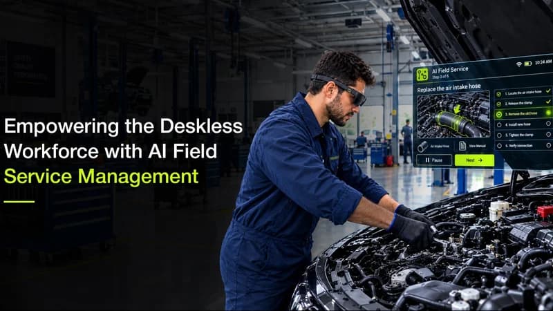 Empowering the Deskless Workforce with AI Field Service Management