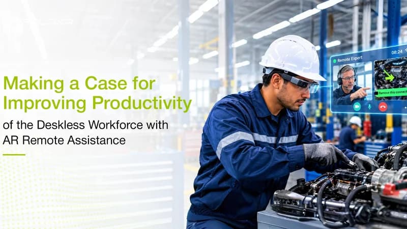 Making a Case for Improving Productivity of the Deskless Workforce with AR Remote Assistance