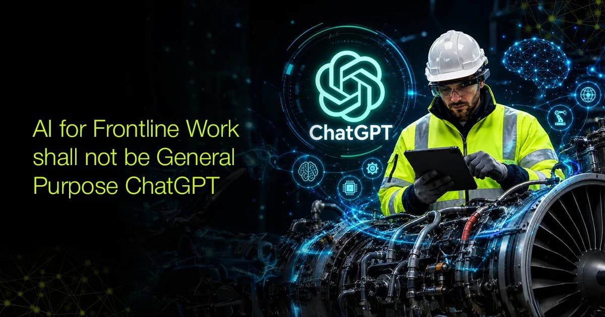 AI for Frontline Work shall not be General Purpose ChatGPT