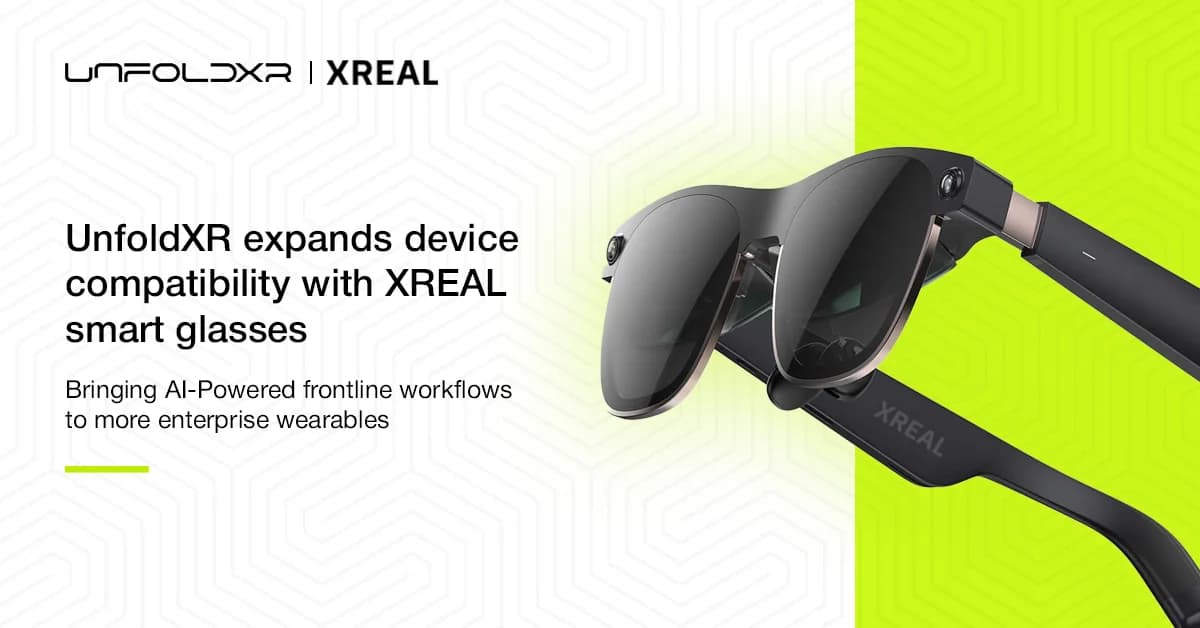 UnfoldXR Expands Device Compatibility with XREAL Smart Glasses, Bringing AI-Powered Frontline Workflows to More Enterprise Wearables