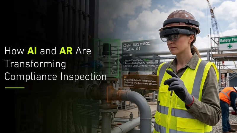 How AI and AR Are Transforming Compliance Inspection