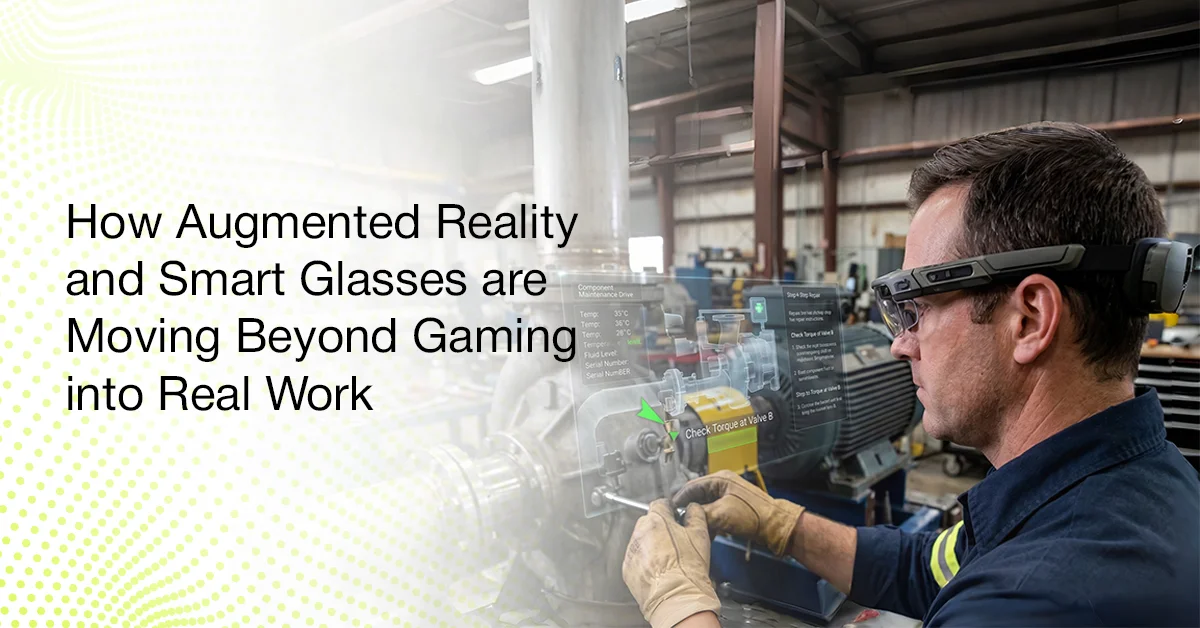 How Augmented Reality and Smart Glasses are Moving Beyond Gaming into Real World