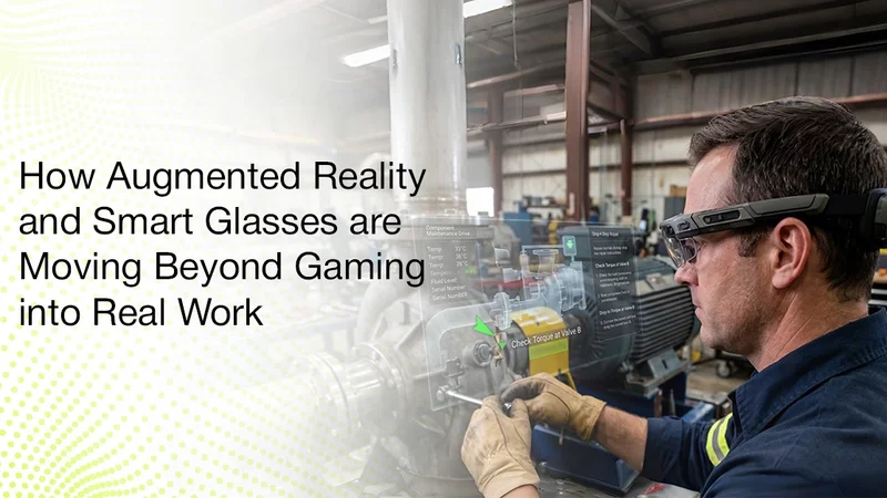 How Augmented Reality and Smart Glasses are Moving Beyond Gaming into Real World